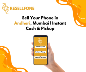 sell your phone in andheri mumbai instant cash & pickup