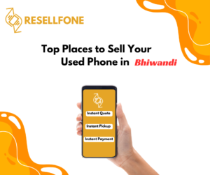 Top places to sell your used phone in bhiwandi