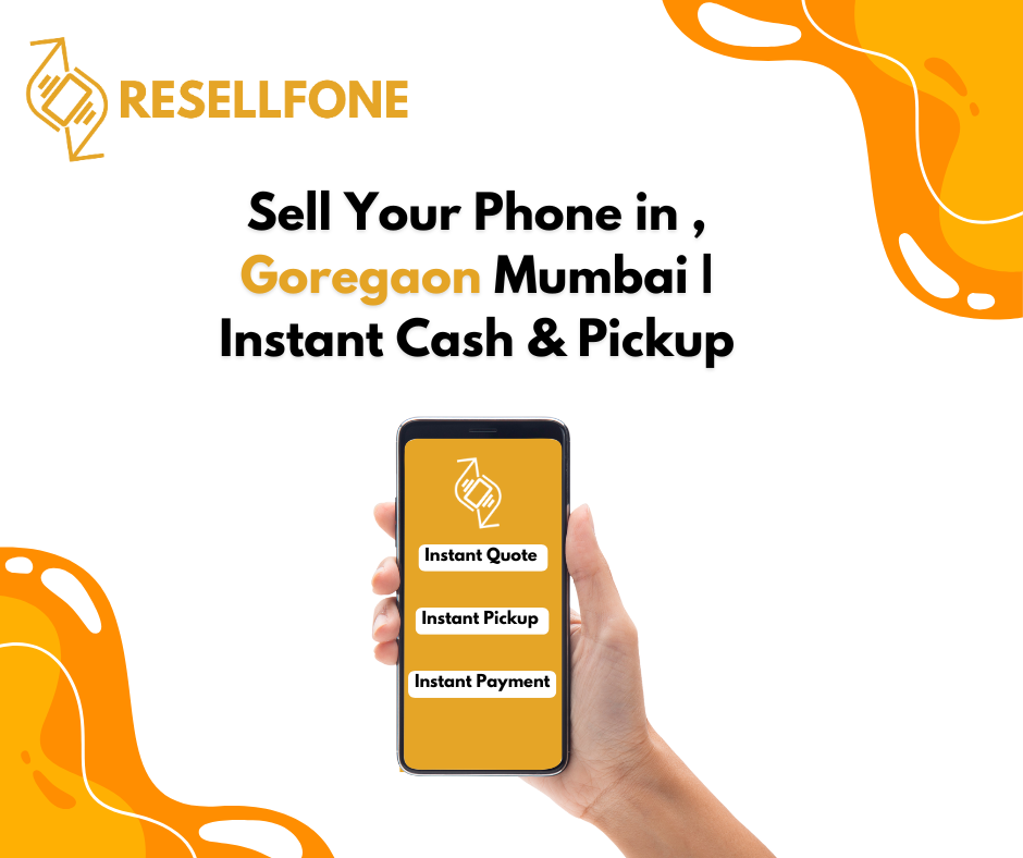 sell your phone in goregaon mumbai instant cash & pickup