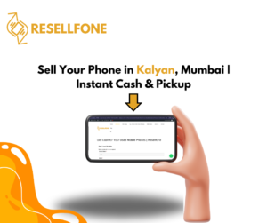 sell your phone in kalyan mumbai instant cash & pickup