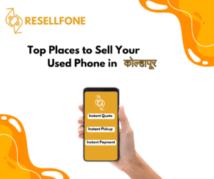 top places to sell your used phone in kolhapur