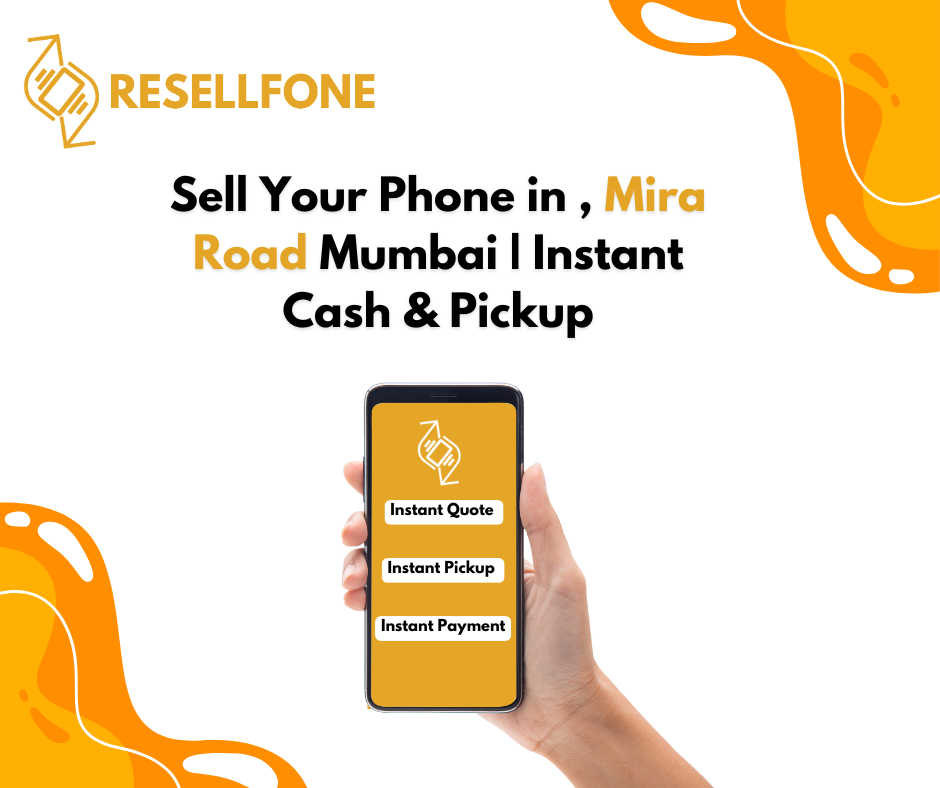 sell your phone in mira road mumbai instant cash & pickup