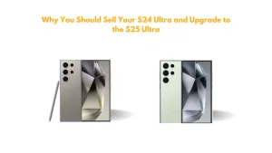 Why You Should Sell Your S24 Ultra and Upgrade to the S25 Ultra